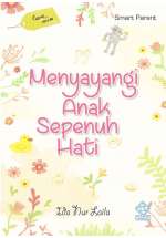Smart Parent Menyayangi Anak Sepenuh Hati